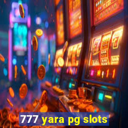 777 yara pg slots